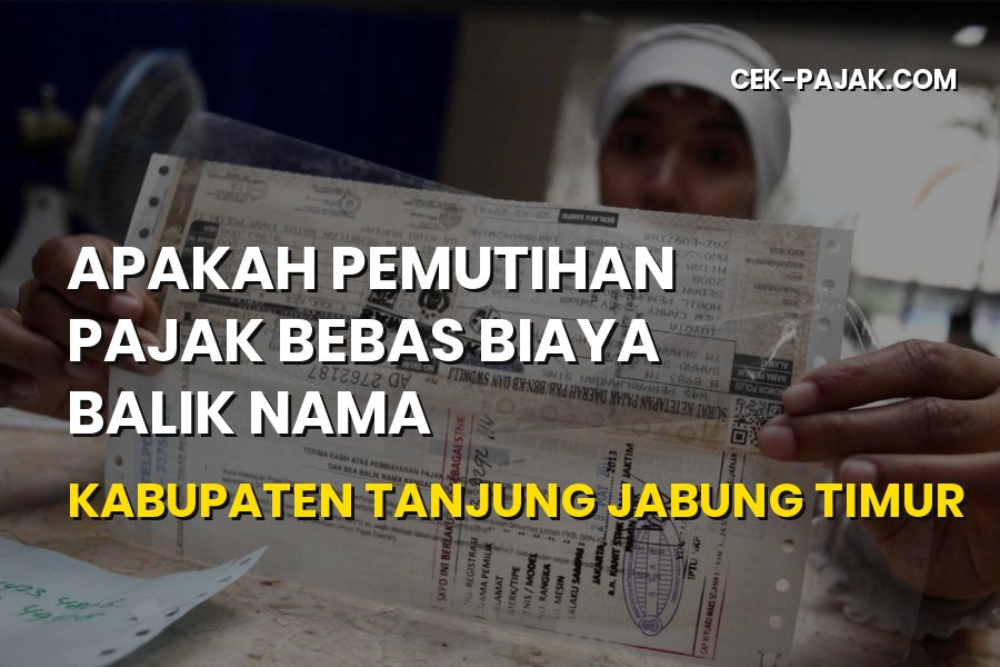 Info Pemutihan & Bebas Biaya Balik Nama Tanjung Jabung Timur