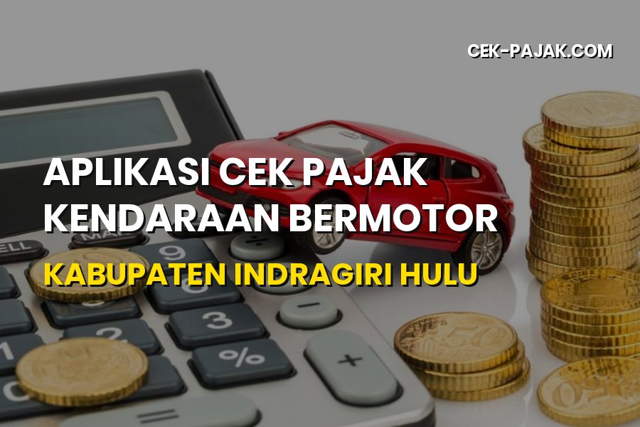 Cek Pajak Kendaraan Indragiri Hulu: Aplikasi & Cara Bayar