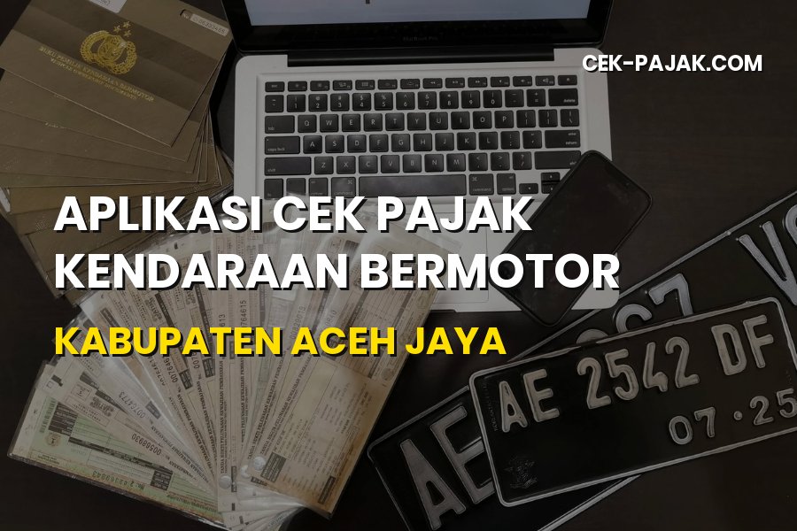 Cek Pajak Kendaraan Bermotor Kabupaten Aceh Jaya Secara Online