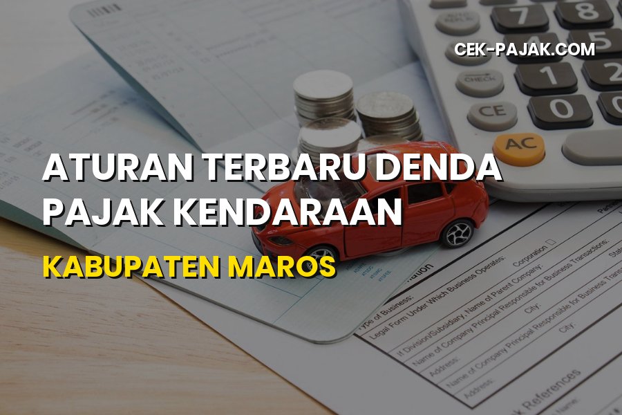 Aturan Terbaru Denda Pajak Kendaraan di Kabupaten Maros