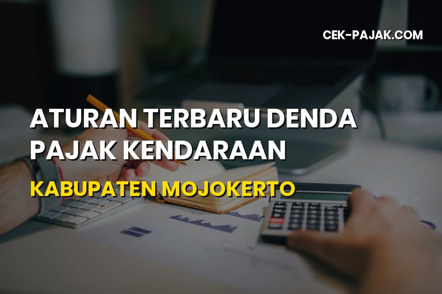 Aturan Denda Pajak Kendaraan Kabupaten Mojokerto Terbaru