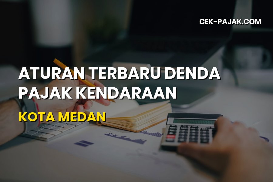 Aturan Denda Pajak Kendaraan Kota Medan Sumatera Utara