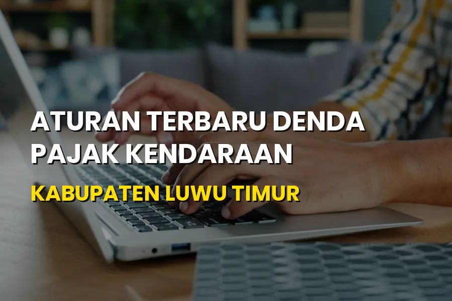 Aturan Terbaru Denda Pajak Kendaraan Kabupaten Luwu Timur