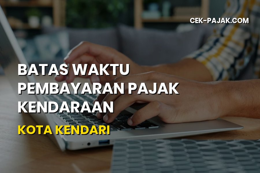 Batas Waktu Bayar Pajak Kendaraan Kota Kendari Sultra