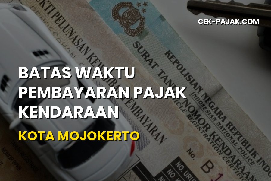 Batas Waktu Pajak Kendaraan Kota Mojokerto Jawa Timur