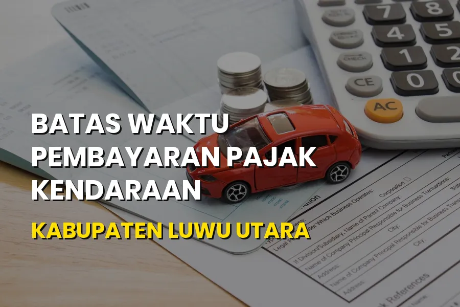 Batas Waktu Pajak Kendaraan Kabupaten Luwu Utara
