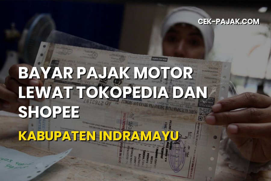 Bayar Pajak Motor via Tokopedia & Shopee Indramayu 2026