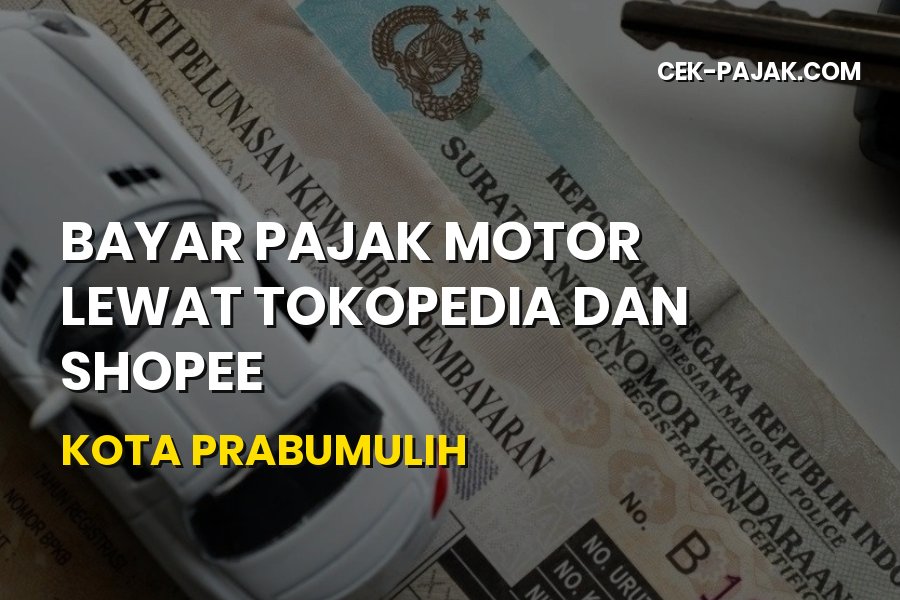 Cara Bayar Pajak Motor Tokopedia & Shopee di Prabumulih