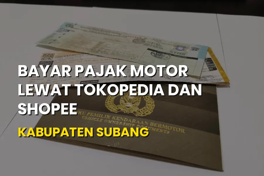 Bayar Pajak Motor Tokopedia & Shopee Kabupaten Subang