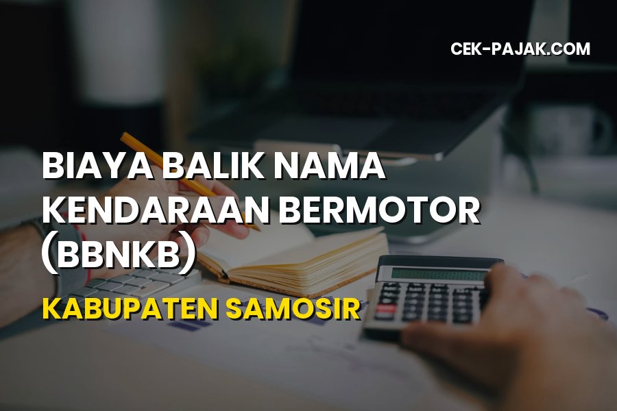 Biaya Balik Nama Kendaraan di Samosir Sumatera Utara