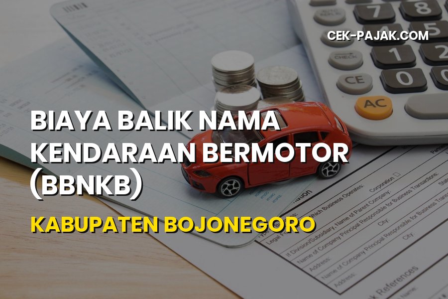 Biaya Balik Nama Kendaraan Bojonegoro Jawa Timur Terbaru