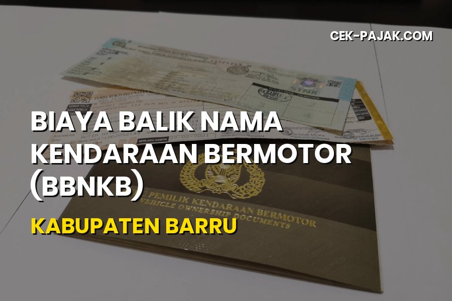 Biaya Balik Nama Kendaraan Kabupaten Barru & Cara Mengurusnya