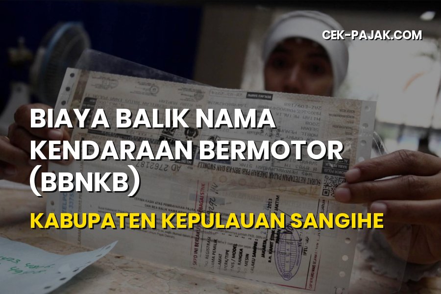 Biaya Balik Nama Kendaraan di Kabupaten Kepulauan Sangihe