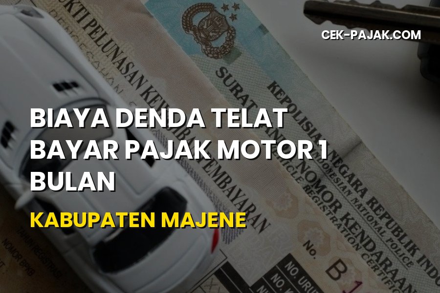 Biaya Denda Pajak Motor 1 Bulan di Kabupaten Majene
