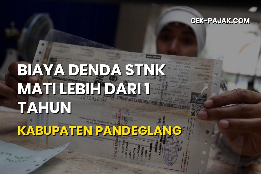 Biaya Denda STNK Mati Lebih dari 1 Tahun di Pandeglang