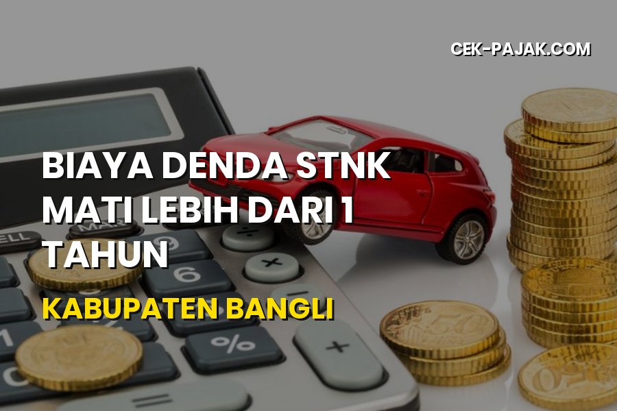 Biaya Denda STNK Mati 1 Tahun di Bangli Bali