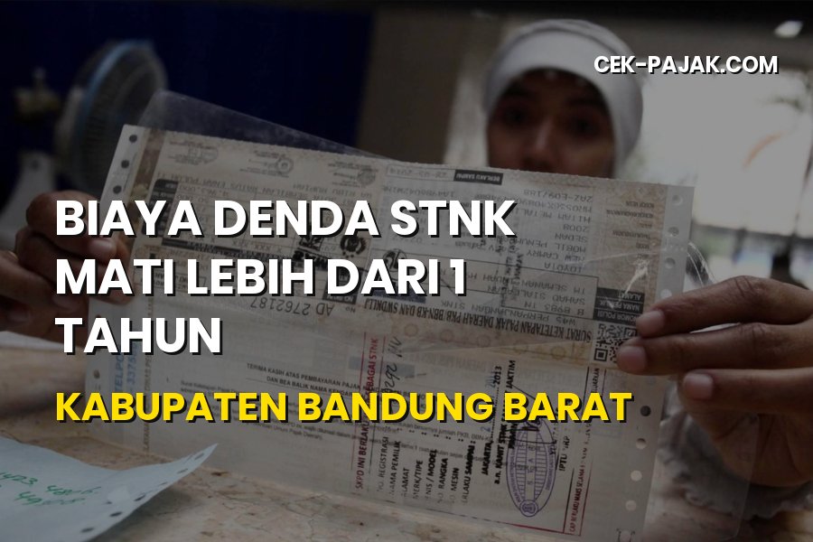 Biaya Denda STNK Mati 1 Tahun Kabupaten Bandung Barat