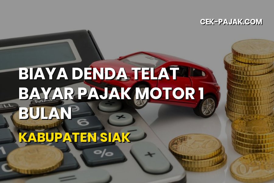 Denda Telat Bayar Pajak Motor 1 Bulan Kabupaten Siak