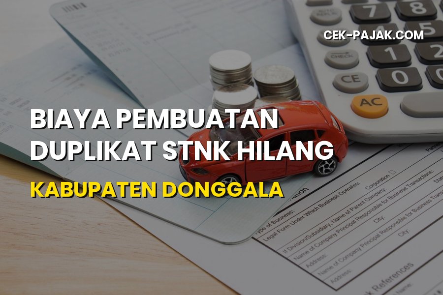 Biaya Duplikat STNK Hilang Kabupaten Donggala Sulawesi Tengah