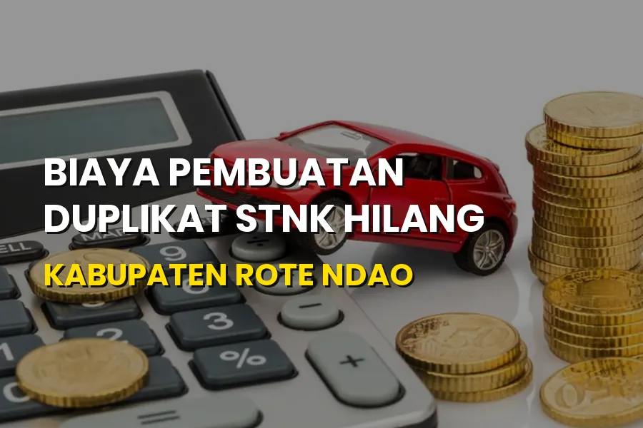 Biaya Duplikat STNK Hilang Kabupaten Rote Ndao NTT