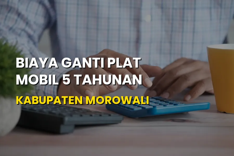 Biaya Ganti Plat Mobil 5 Tahunan Kabupaten Morowali