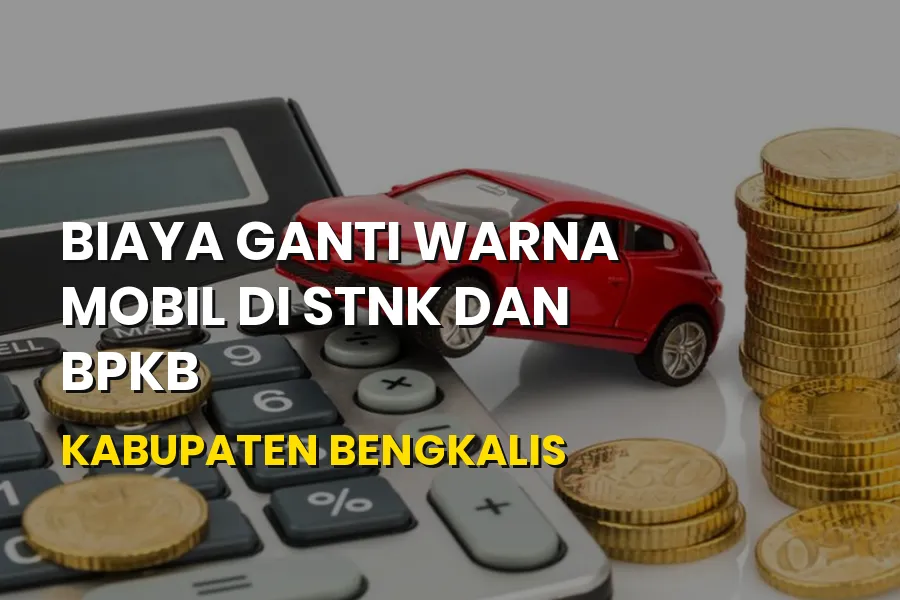 Biaya Ganti Warna Mobil di Bengkalis Riau Terbaru