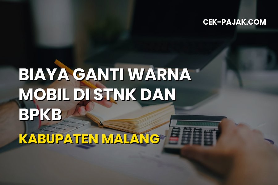 Biaya Ganti Warna Mobil STNK & BPKB Kabupaten Malang