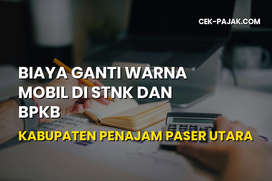 Biaya Ganti Warna Mobil STNK BPKB Penajam Paser Utara