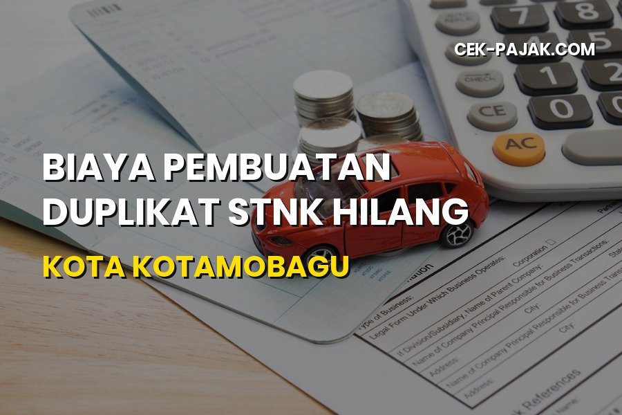 Biaya Duplikat STNK Hilang Kotamobagu Terbaru