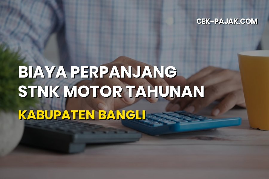 Biaya Perpanjang STNK Motor Tahunan Bangli Bali