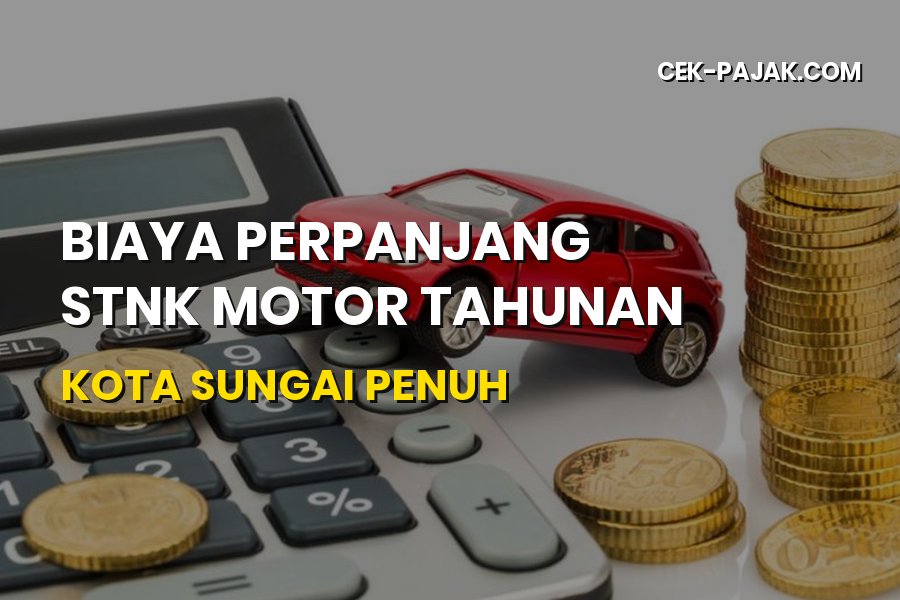 Biaya Perpanjang STNK Motor Tahunan Kota Sungai Penuh