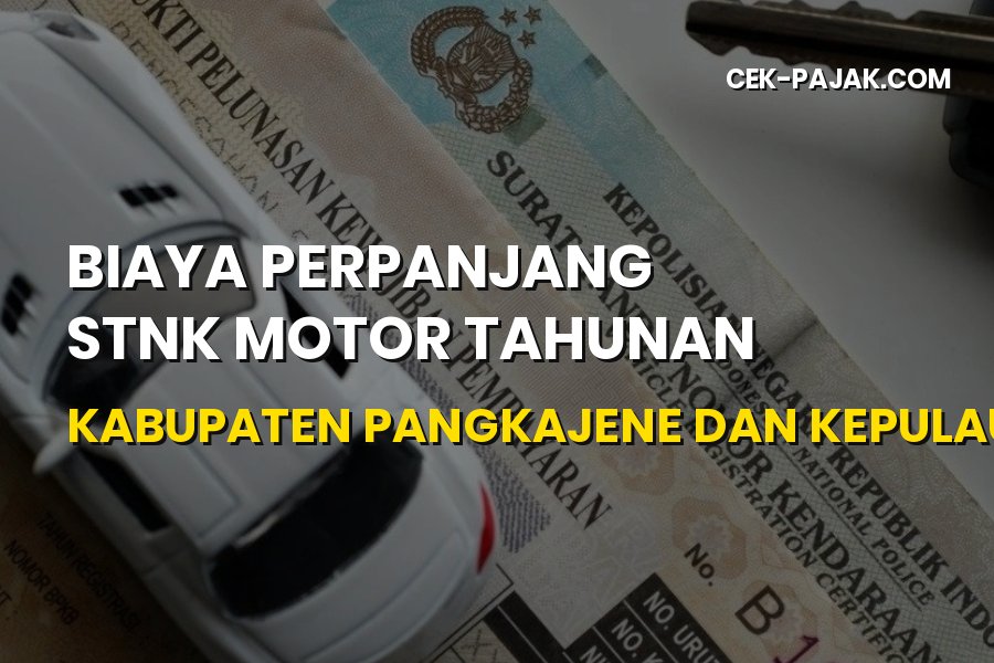 Biaya Perpanjang STNK Motor Pangkajene dan Kepulauan