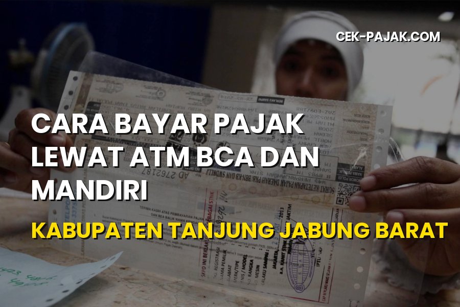 Bayar Pajak Lewat ATM BCA & Mandiri di Tanjung Jabung Barat