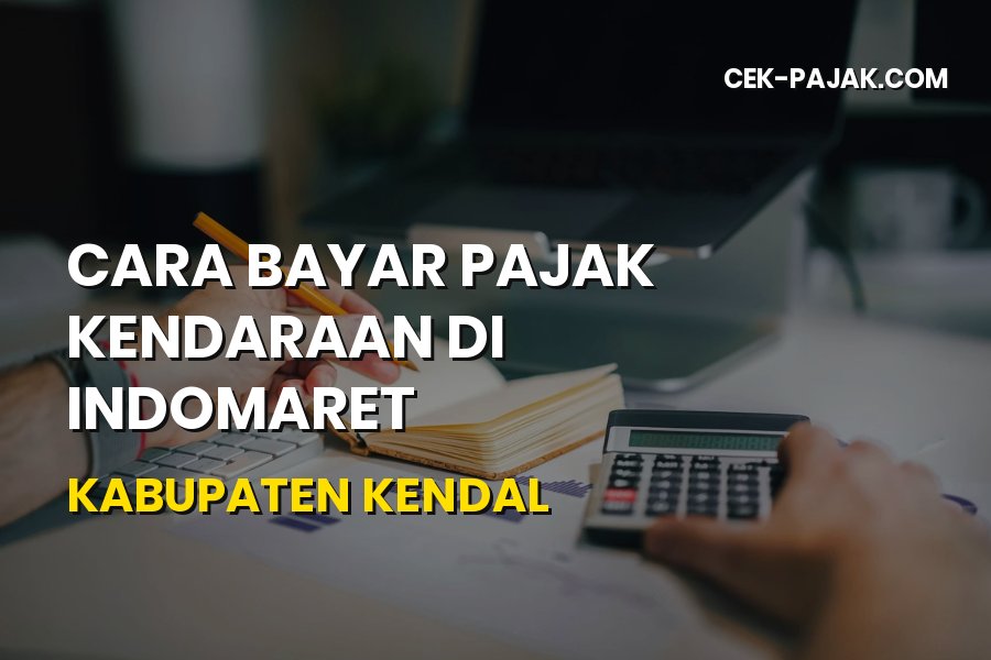 Cara Bayar Pajak Kendaraan di Indomaret Kendal Jawa Tengah