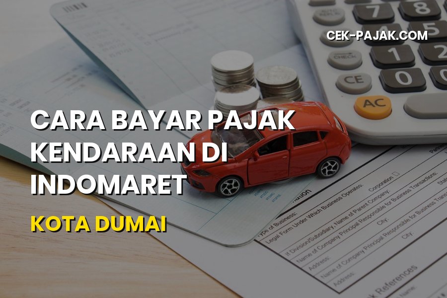 Cara Bayar Pajak Kendaraan di Indomaret Kota Dumai Mudah