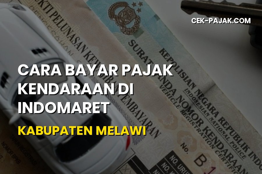 Cara Bayar Pajak Kendaraan di Indomaret Melawi