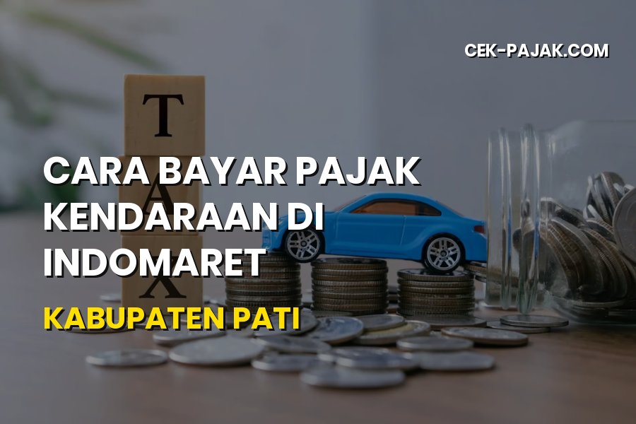 Cara Bayar Pajak Kendaraan di Indomaret Pati Jawa Tengah
