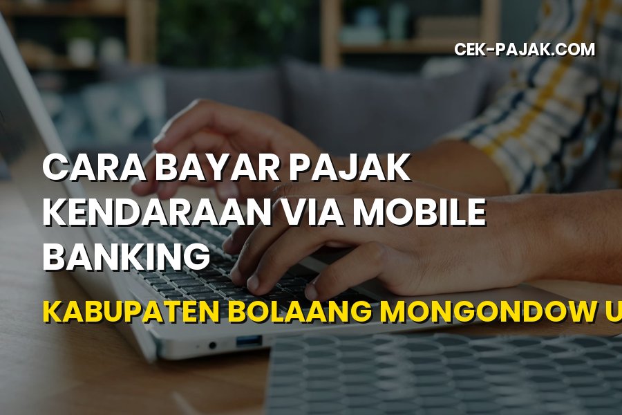 Cara Bayar Pajak Kendaraan via Mobile Banking Bolmut