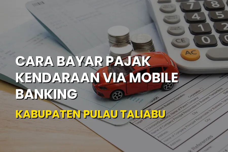 Cara Bayar Pajak Kendaraan via Mobile Banking Pulau Taliabu