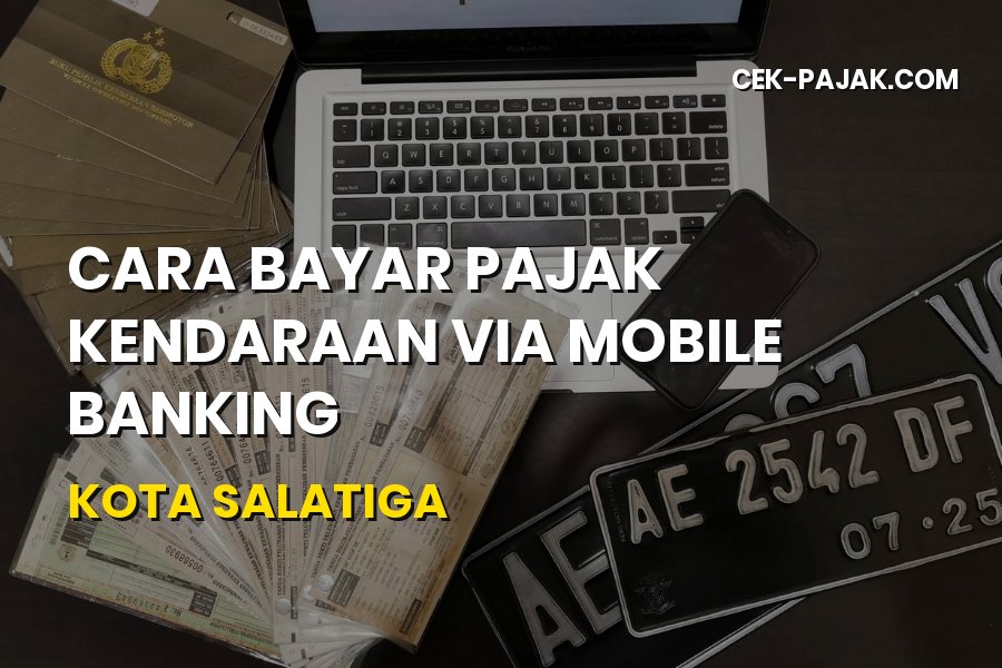 Cara Bayar Pajak Kendaraan via Mobile Banking Salatiga