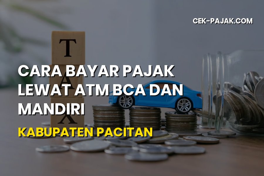 Cara Bayar Pajak Lewat ATM BCA & Mandiri Pacitan 2026