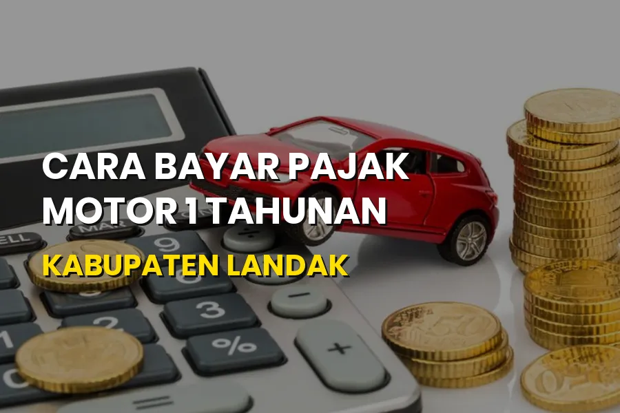 Cara Bayar Pajak Motor 1 Tahunan Kabupaten Landak