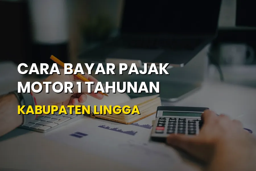 Cara Bayar Pajak Motor 1 Tahunan Kabupaten Lingga