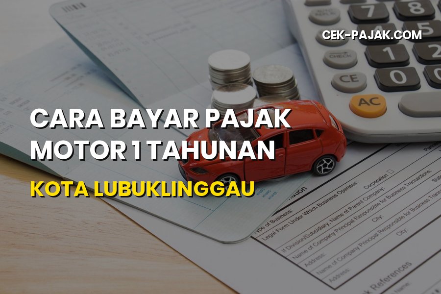 Cara Bayar Pajak Motor 1 Tahunan di Lubuklinggau