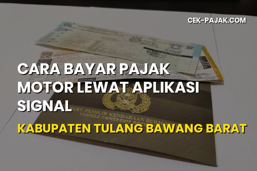 Cara Bayar Pajak Motor via SIGNAL di Tulang Bawang Barat