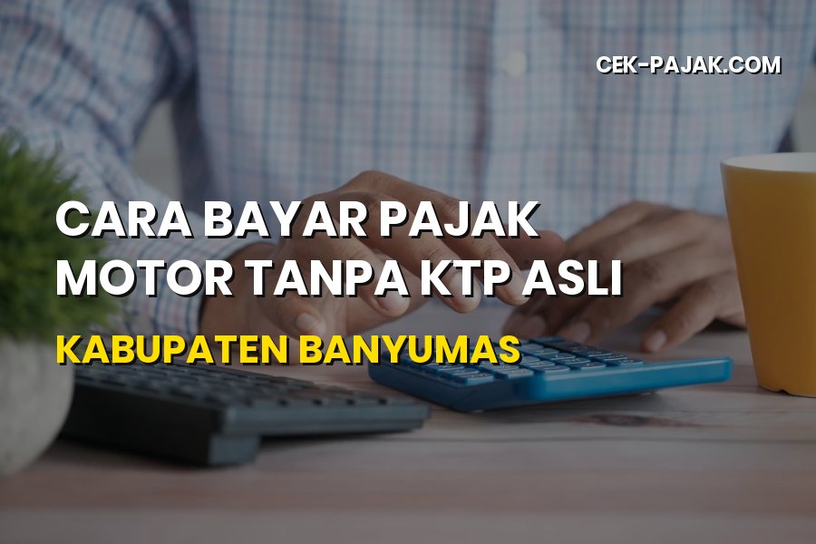 Cara Bayar Pajak Motor Tanpa KTP Asli di Banyumas