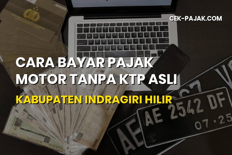 Pajak Motor Tanpa KTP Asli di Indragiri Hilir Riau