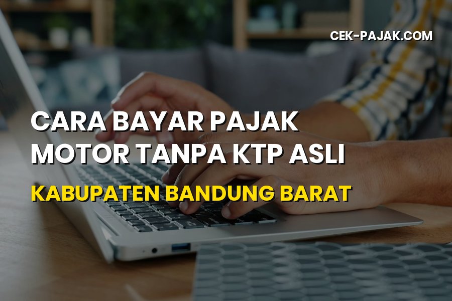 Cara Bayar Pajak Motor Tanpa KTP Bandung Barat
