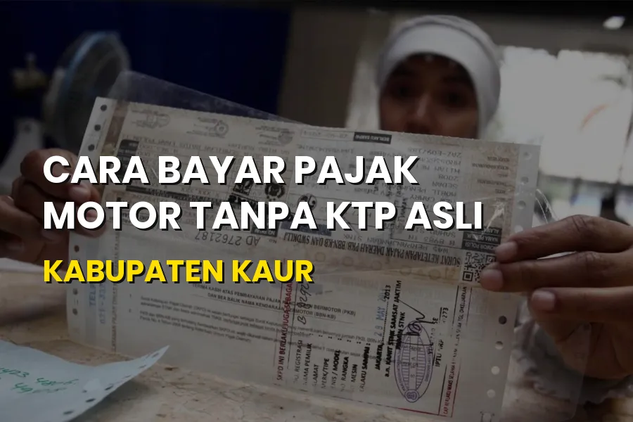 Bayar Pajak Motor Tanpa KTP Asli Kabupaten Kaur