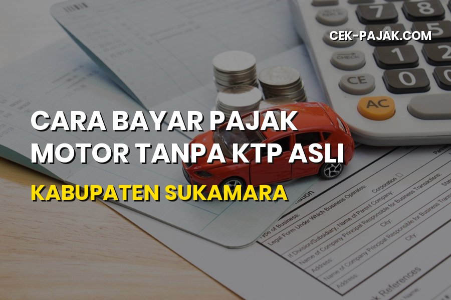 Solusi Bayar Pajak Motor Tanpa KTP Asli di Kabupaten Sukamara